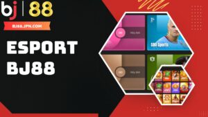 Khám phá sảnh eSports BJ88