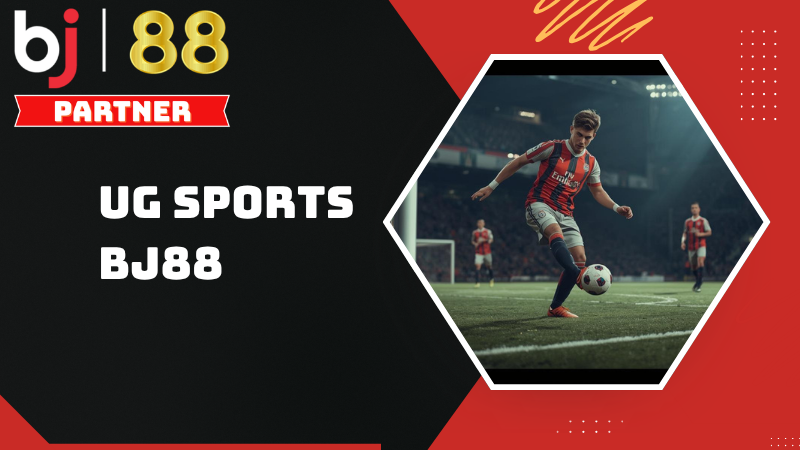 UG Sports BJ88 - Khám Phá Thiên Đường Cá Cược Thể Thao 2026 1 UG Sports BJ88 - Khám Phá Thiên Đường Cá Cược Thể Thao 2026