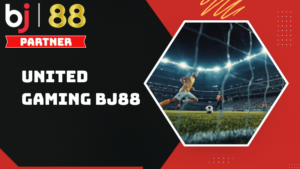 United Gaming BJ88 – Đột phá chuẩn mực cá cược thể thao