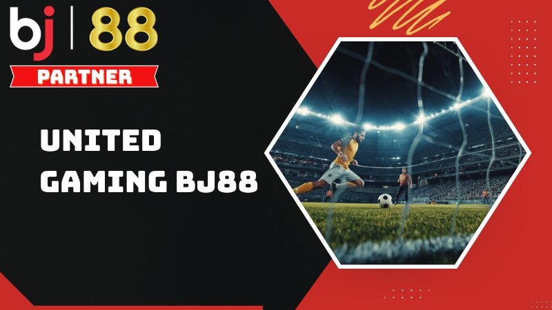 United Gaming BJ88 – Đột phá chuẩn mực cá cược thể thao
