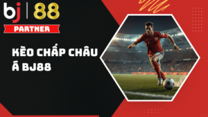 Kèo chấp châu Á BJ88 – Tất cả những gì bạn cần biết