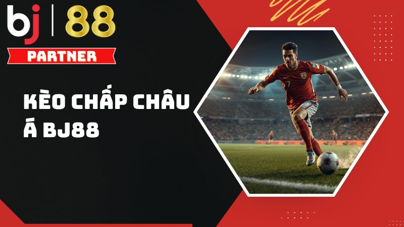 Kèo chấp châu Á BJ88 – Tất cả những gì bạn cần biết 1 Kèo chấp châu Á BJ88 – Tất cả những gì bạn cần biết