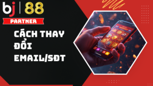 Hướng dẫn cách thay đổi Email/Số điện thoại BJ88