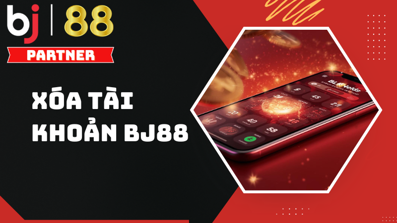 Hướng dẫn cách xóa tài khoản BJ88 nhanh chóng 1 Hướng dẫn cách xóa tài khoản BJ88 nhanh chóng
