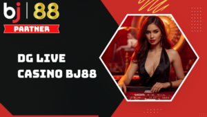 DG Live Casino BJ88 – Trải nghiệm sòng bài trực tuyến đỉnh cao
