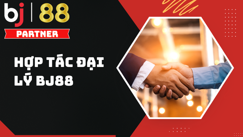 BJ88 ✅ BJ88.COM | Nhà Cái Đá Gà, Thể Thao, Casino Uy Tín 32 Hợp tác đại lý BJ88 - Thưởng 40% hoa hồng tổng thắng thua