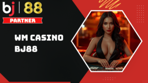 WM Casino BJ88: Sảnh casino online uy tín với đa dạng trò chơi